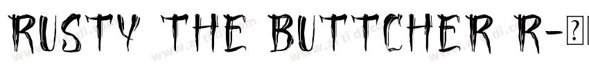 Rusty The Buttcher R字体转换